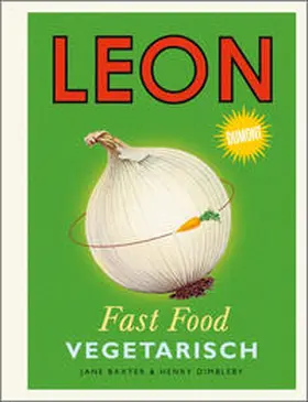 Baxter / Dimbleby |  Leon Fast Food. Vegetarisch | Buch |  Sack Fachmedien