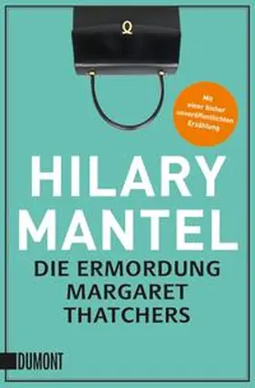 Mantel |  Die Ermordung Margaret Thatchers | Buch |  Sack Fachmedien