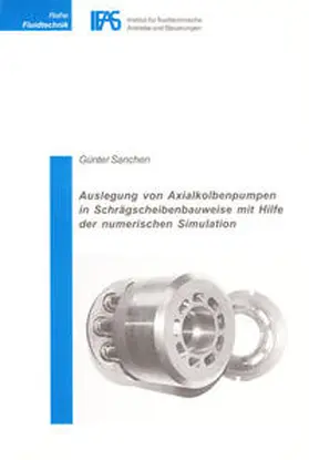 Sanchen |  Auslegung von Axialkolbenpumpen in Schrägscheibenbauweise mit Hilfe der numerischen Simulation | Buch |  Sack Fachmedien
