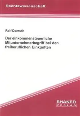 Demuth |  Der einkommensteuerliche Mitunternehmerbegriff bei den freiberuflichen Einkünften | Buch |  Sack Fachmedien