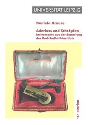 Krause |  Aderlass und Schröpfen - Instrumente aus der Sammlung des Karl-Sudhoff-Instituts | Buch |  Sack Fachmedien