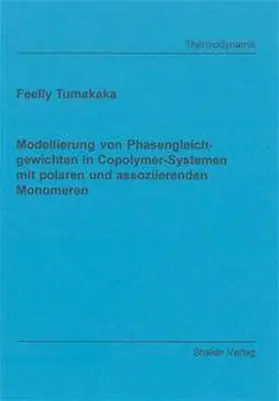 Tumakaka |  Modellierung von Phasengleichgewichten in Copolymer-Systemen mit polaren und assoziierenden Monomeren | Buch |  Sack Fachmedien