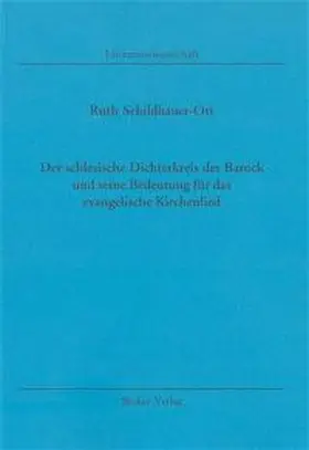 Schildhauer-Ott |  Der schlesische Dichterkreis des Barock und seine Bedeutung für das evangelische Kirchenlied | Buch |  Sack Fachmedien