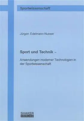 Edelmann-Nusser |  Sport und Technik – | Buch |  Sack Fachmedien