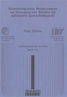 Böhlke |  Entwicklung eines Walzprozesses zur Erzeugung von Bändern mit definiertem Querschnittsprofil | Buch |  Sack Fachmedien