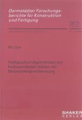 Sun |  Hochgeschwindigkeitsfräsen von hochwarmfesten Stählen mit Minimalmengenschmierung | Buch |  Sack Fachmedien