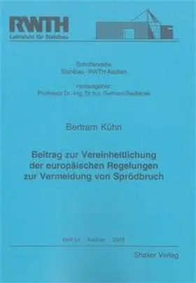 Kühn |  Beitrag zur Vereinheitlichung der europäischen Regelungen zur Vermeidung von Sprödbruch | Buch |  Sack Fachmedien