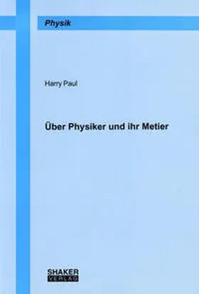 Paul |  Über Physiker und ihr Metier | Buch |  Sack Fachmedien