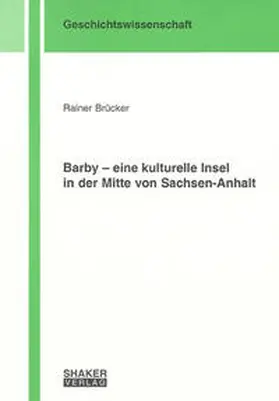 Brücker |  Barby - eine kulturelle Insel in der Mitte von Sachsen-Anhalt | Buch |  Sack Fachmedien