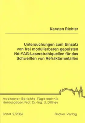 Richter |  Untersuchungen zum Einsatz von frei modulierbaren gepulsten Nd:YAG-Laserstrahlquellen für das Schweißen von Refraktärmetallen | Buch |  Sack Fachmedien