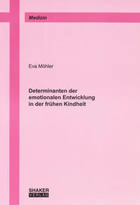 Möhler |  Determinanten der emotionalen Entwicklung in der frühen Kindheit | Buch |  Sack Fachmedien