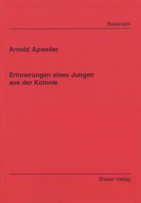 Apweiler |  Erinnerungen eines Jungen aus der Kolonie | Buch |  Sack Fachmedien
