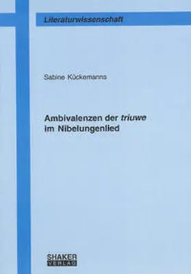 Kückemanns |  Ambivalenzen der triuwe im Nibelungenlied | Buch |  Sack Fachmedien