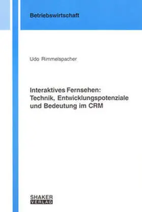 Rimmelspacher |  Interaktives Fernsehen: Technik, Entwicklungspotenziale und Bedeutung im CRM | Buch |  Sack Fachmedien