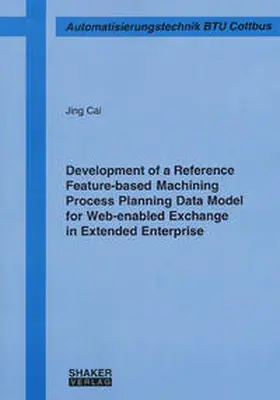 Cai |  Development of a Reference Feature-based Machining Process Planning Data Model for Web-enabled Exchange in Extended Enterprise | Buch |  Sack Fachmedien