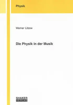 Litzow |  Die Physik in der Musik | Buch |  Sack Fachmedien