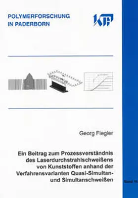 Fiegler |  Ein Beitrag zum Prozessverständnis des Laserdurchstrahlschweißens von Kunststoffen anhand der Verfahrensvarianten Quasi-Simultan- und Simultanschweißen | Buch |  Sack Fachmedien
