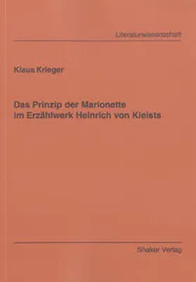Krieger |  Das Prinzip der Marionette im Erzählwerk Heinrich von Kleists | Buch |  Sack Fachmedien