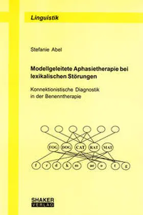 Abel |  Modellgeleitete Aphasietherapie bei lexikalischen Störungen | Buch |  Sack Fachmedien