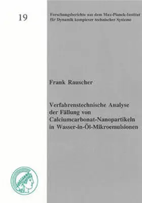 Rauscher |  Verfahrenstechnische Analyse der Fällung von Calciumcarbonat-Nanopartikeln in Wasser-in-Öl-Mikroemulsionen | Buch |  Sack Fachmedien