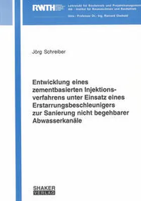 Schreiber |  Entwicklung eines zementbasierten Injektionsverfahrens unter Einsatz eines Erstarrungsbeschleunigers zur Sanierung nicht begehbarer Abwasserkanäle | Buch |  Sack Fachmedien