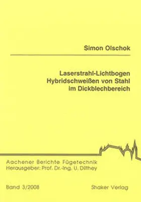 Olschok |  Laserstrahl-Lichtbogen Hybridschweißen von Stahl im Dickblechbereich | Buch |  Sack Fachmedien