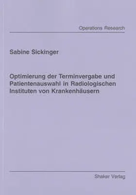 Sickinger |  Optimierung der Terminvergabe und Patientenauswahl in Radiologischen Instituten von Krankenhäusern | Buch |  Sack Fachmedien