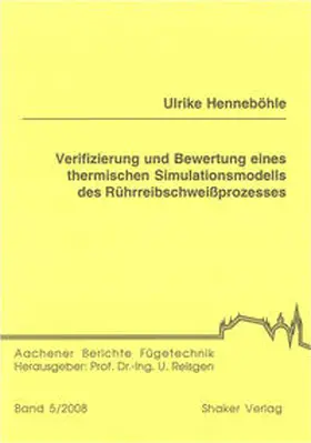 Henneböhle |  Verifizierung und Bewertung eines thermischen Simulationsmodells des Rührreibschweißprozesses | Buch |  Sack Fachmedien