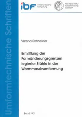 Schneider |  Ermittlung der Formänderungsgrenzen legierter Stähle in der Warmmassivumformung | Buch |  Sack Fachmedien