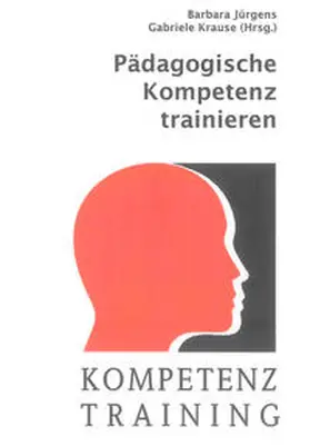 Jürgens / Krause |  Pädagogische Kompetenz trainieren | Buch |  Sack Fachmedien