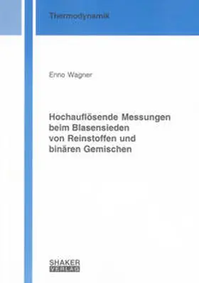 Wagner |  Hochauflösende Messungen beim Blasensieden von Reinstoffen und binären Gemischen | Buch |  Sack Fachmedien