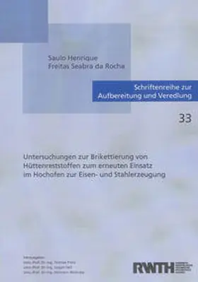 Freitas Seabra da Rocha |  Untersuchungen zur Brikettierung von Hüttenreststoffen zum erneuten Einsatz im Hochofen zur Eisen- und Stahlerzeugung | Buch |  Sack Fachmedien