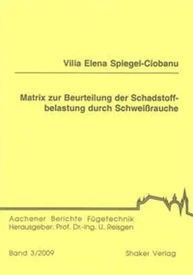 Spiegel-Ciobanu |  Matrix zur Beurteilung der Schadstoffbelastung durch Schweißrauche | Buch |  Sack Fachmedien