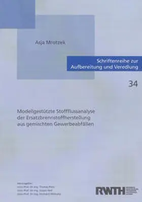 Mrotzek / Pretz / Quicker |  Modellgestützte Stoffflussanalyse der Ersatzbrennstoffherstellung aus gemischten Gewerbeabfällen | Buch |  Sack Fachmedien