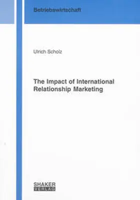 Scholz |  The Impact of International Relationship Marketing | Buch |  Sack Fachmedien