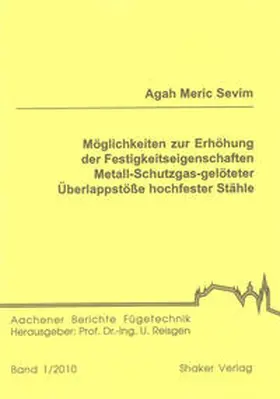 Sevim |  Möglichkeiten zur Erhöhung der Festigkeitseigenschaften Metall-Schutzgas-gelöteter Überlappstöße hochfester Stähle | Buch |  Sack Fachmedien