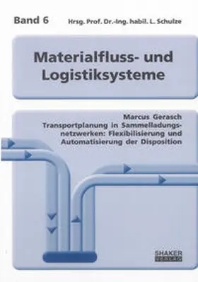 Gerasch |  Transportplanung in Sammelladungsnetzwerken: Flexibilisierung und Automatisierung der Disposition | Buch |  Sack Fachmedien
