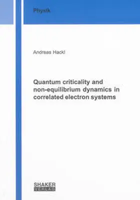 Hackl |  Quantum criticality and non-equilibrium dynamics in correlated electron systems | Buch |  Sack Fachmedien
