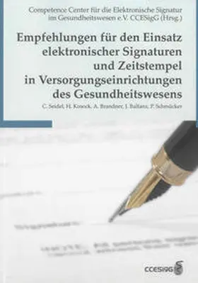Seidel / Competence Center für die Elektronische Signatur im Gesundheitswesen e.V. CCESigG / Kosock |  Empfehlungen für den Einsatz elektronischer Signaturen und Zeitstempel in Versorgungseinrichtungen des Gesundheitswesens | Buch |  Sack Fachmedien