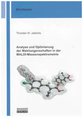 Jaskolla |  Analyse und Optimierung der Matrixeigenschaften in der MALDI-Massenspektrometrie | Buch |  Sack Fachmedien