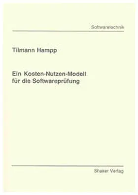 Hampp |  Ein Kosten-Nutzen-Modell für die Softwareprüfung | Buch |  Sack Fachmedien