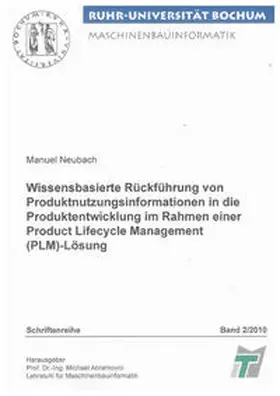 Neubach |  Wissensbasierte Rückführung von Produktnutzungsinformationen in die Produktentwicklung im Rahmen einer Product Lifecycle Management (PLM)-Lösung | Buch |  Sack Fachmedien