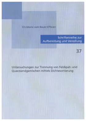 VomBauer-Efferen |  Untersuchungen zur Trennung von Feldspat- und Quarzsandgemischen mittels Dichtesortierung | Buch |  Sack Fachmedien
