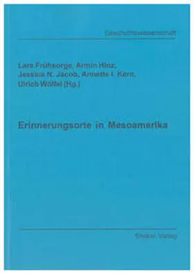 Frühsorge / Hinz / Jacob |  Erinnerungsorte in Mesoamerika | Buch |  Sack Fachmedien