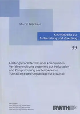 Grünbein |  Leistungscharakteristik einer kombinierten Verfahrensführung bestehend aus Perkolation und Kompostierung am Beispiel einer Tunnelkompostierungsanlage für Bioabfall | Buch |  Sack Fachmedien
