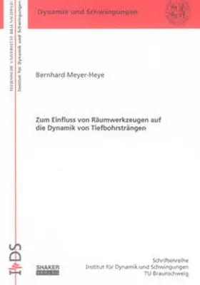 Meyer-Heye |  Zum Einfluss von Räumwerkzeugen auf die Dynamik von Tiefbohrsträngen | Buch |  Sack Fachmedien