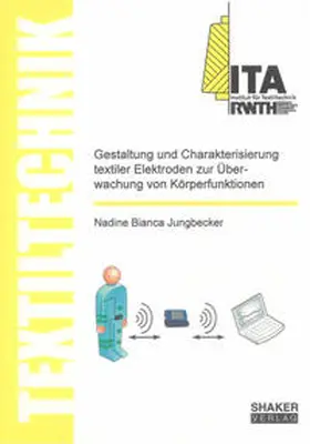 Jungbecker |  Gestaltung und Charakterisierung textiler Elektroden zur Überwachung von Körperfunktionen | Buch |  Sack Fachmedien