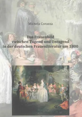 Corazza |  Das Frauenbild zwischen Tugend und Untugend in der deutschen Frauenliteratur um 1800 | Buch |  Sack Fachmedien