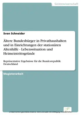 Schneider |  Ältere Bundesbürger in Privathaushalten und in Einrichtungen der stationären Altenhilfe - Lebenssituation und Heimeintrittsgründe | eBook | Sack Fachmedien