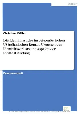 Müller |  Die Identitätssuche im zeitgenössischen US-indianischen Roman: Ursachen des Identitätsverlusts und Aspekte der Identitätsfindung | eBook | Sack Fachmedien